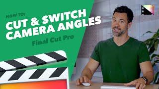 How to Cut and Switch Camera Angles in Final Cut Pro X