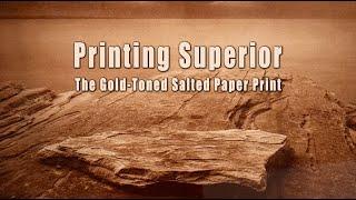 Printing Superior in the Gold-Toned, Salted Paper Process