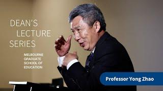 Dean's Lecture Series - Professor Yong Zhao on improbable probabilities: Equitable education for all