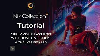 Nik Collection 4 Tutorial: Apply your last edit with just one click with Nik Silver Efex