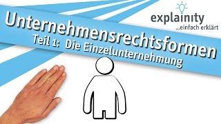 Unternehmensrechtsformen Teil 1: Die Einzelunternehmung einfach erklärt (explainity® Erklärvideo)