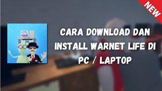 CARA DOWNLOAD DAN INSTALL WARNET LIFE DI PC / LAPTOP