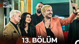 Üç Kuruş 13. Bölüm