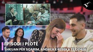 Shkuan për t’u sqaruar, Andrea dhe Rebeka përfundojnë të dehur - Ep.71 Përputhen 27.12.2024