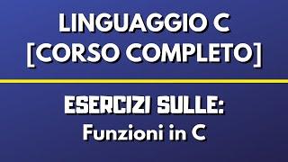 Esercizi sulle FUNZIONI - LINGUAGGIO C