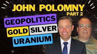 John Polomny Breaks Down Global Market Trends for 2025: Uranium, Gold, and More