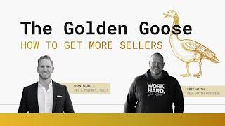 The Golden Goose - How to Get More Sellers