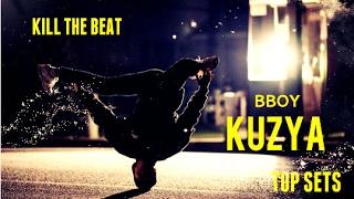 BBOY KUZYA •   KILL THE BEAT || TOP SETS  //DOPE  - 2017