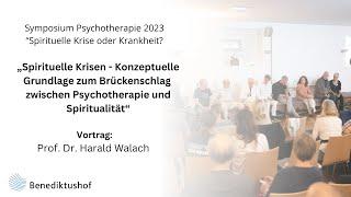 "Spirituelle Krisen - Brückenschlag zwischen Psychotherapie und Spiritualität" (Prof. Dr. H. Walach)