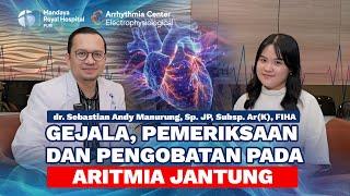 Pemeriksaan & Pengobatan Gangguan Irama Jantung | dr. Sebastian A. Manurung, Sp. JP, Subsp. Ar (K)