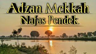 Adzan Mekkah Nafas Pendek