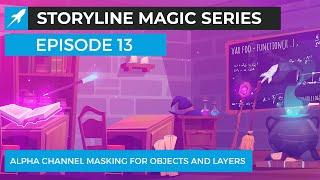 Storyline Magic Series - Episode 13 Alpha Channel Masking For Objects And Layers