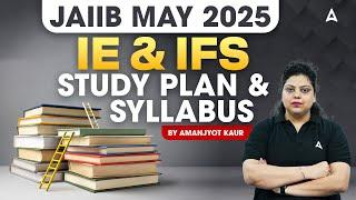 JAIIB May 2025  | Study Plan & Syllabus for IE & IFS  | JAIIB 2025 | Amanjyot Kaur ma'am