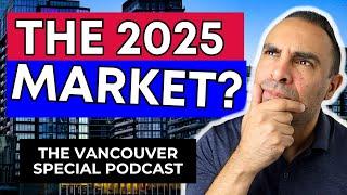 What Happens With Vancouver Home Prices in 2025? | The Vancouver Special Podcast