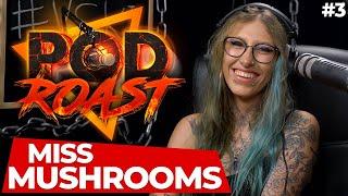 MISS MUSHROOMS - PODROAST #3