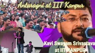 SWAYAM SRIVASTAVA at IIT knapur on Antaragni || kavi sammelan at IIT kanpur || #antaragni #iitkanpur