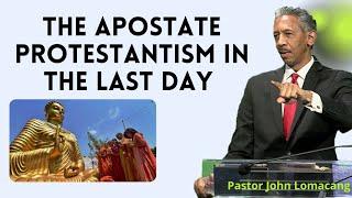 Pastor John Lomacang - APOSTATE PROTESTANTISM AMIDST THE LAST DAYS