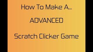 How To Make A Advanced Clicker Game On Scratch (please read description)