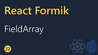 React Formik Tutorial - 22 - FieldArray component
