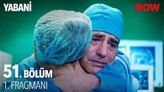 Yabani 51 Bölüm 1. Fragmanı (FİNAL)