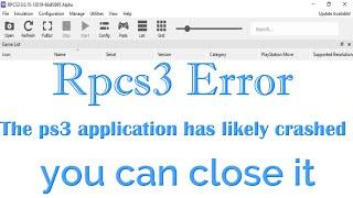 Rpcs3 Error the ps3 application has likely crashed you can close it