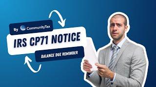 Understanding the IRS CP71 Notice: Balance Due Reminder | Community Tax