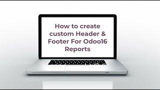 How to create custom Header & Footer for reporting using Odoo16