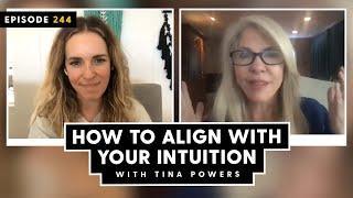 How To Align with YOUR Intuition: Lessons From A Psychic Medium - with Tina Powers