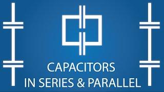 Capacitors in Series & Parallel - Electronics Basics 20