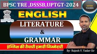 LITERATURE & GRAMMAR BY RAJESH V. YADAV SIR I ENGLISH FOR BPSC TRE 3.O (PRT/TGT/PGT) I DSSSB,UPTGT I