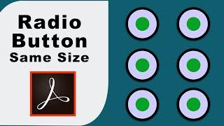 how to make all radio button the same size in fillable pdf form using adobe acrobat pro 2017