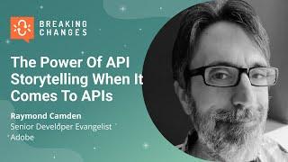 The Power of Storytelling When It Comes To APIs with Raymond Camden of @Adobe I Postman