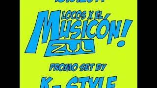 LOCOS X EL MUSICON 18-05-2014 PROMO SET BY K-STYLE