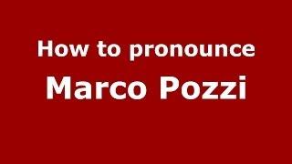 How to pronounce Marco Pozzi (Italian/Italy)  - PronounceNames.com