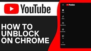 How To Unblock YouTube on Google Chrome (2024)