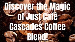 Experience Just Café Cascades Coffee Blend  | Dark Roast Depth Review #coffee -- (WATCH NOW!)