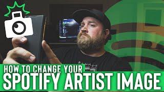 How To CHANGE Your Spotify Artist PICTURE!  BOOST YOUR VISIBILITY!!! 2020