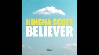 Kingna Scott - "Believer" OFFICIAL VERSION