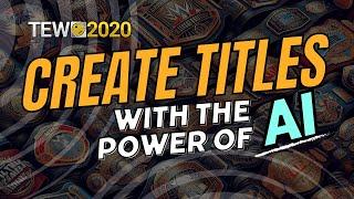 HOW TO USE AI TO CREATE TITLE BELTS IN TEW 2020