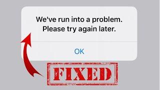 We've Run Into A Problem Please Try Again Later Fix Apple ID Error 2023