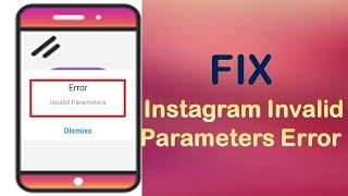 Fix Instagram Invalid Parameters Error