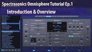 Spectrasonics Omnisphere Tutorial Ep.1 - Introduction & Overview