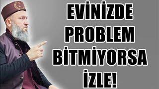 EVİNİZDE PROBLEM BİTMİYORSA İZLE! HÜSEYİN ÇEVİK