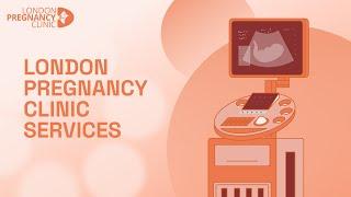 Services offered at London Pregnancy Clinic | Pregnancy Specialists