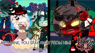 HE’S MINE, YOU STAY AWAY FROM HIM!||Meme||Helluva Boss||Gacha Club