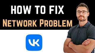  How to Fix VK App Network Connection Problem (Download and Install)