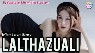 LALTHAZUALI (Mizo Love Story)