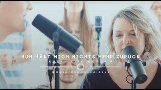 Nun hält mich nichts mehr zurück - (Cover "Nothing is holding me back") / Urban Life Worship