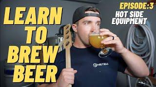 LEARN TO BREW BEER / Series: Ep3 (Hot Side Equipment)