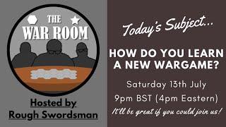 The War Room LIVE - How Do You Learn a New Wargame?